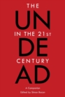 Image for The undead in the 21st century  : a companion