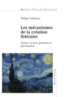 Image for Les mecanismes de la creation litteraire: Lecture, ecriture, genetique et psychanalyse