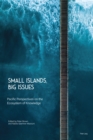 Image for Small Islands, Big Issues: Pacific Perspectives on the Ecosystem of Knowledge