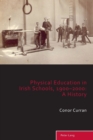 Image for Physical Education in Irish Schools, 1900-2000: A History