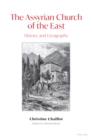 Image for The Assyrian Church of the East: History and Geography