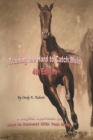 Image for Training the Hard to Catch Mule - 4th Edition : A Logical Approach on How to Connect With Your Mule