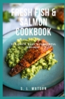 Image for Fresh Fish &amp; Salmon Cookbook
