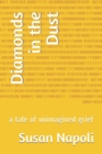 Image for Diamonds in the Dust : a tale of unimagined grief