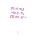 Image for Being Happy, Always..