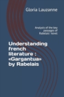 Image for Understanding french literature : Gargantua by Rabelais: Analysis of the key passages of Rabelais&#39; novel