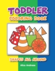 Image for Toddler Coloring Book : Shapes all Around coloring and activity books for kids ages 4-8