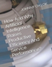 Image for How And Why Artificial Intelligence Raises Productive Efficiency And Service Performance?
