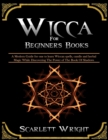 Image for Wicca For Beginners Books : 2 Manuscripts: A Powerful Modern Guide for an Aspiring Wiccan to learn spells, candle and herbal Magic While Discovering The Power of The Book Of Shadows