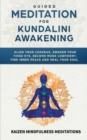 Image for Guided Meditation for Kundalini Awakening : Align Your Chakras, Awaken Your Third Eye, Become More Confident, Find Inner Peace, Develop Mindfulness, and Heal Your Soul