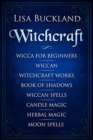 Image for Witchcraft : Wicca for Beginners, Wiccan, Witchcraft Works, Book of Shadows, Wiccan Spells, Candle Magic, Herbal Magic, Moon Spells