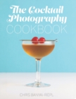 Image for The Cocktail Photography Cookbook