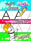 Image for Vega&#39;s Gonna Trace Some Letters : Personalized Tracing Workbook for Kids Learning to Write the Letters of the Alphabet, Paper with 1 Ruling for Children in Preschool, Kindergarten and First Grade