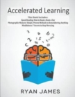 Image for Accelerated Learning : 3 Books in 1 - Photographic Memory: Simple, Proven Methods to Remembering Anything, Speed Reading: How to Read a Book a Day, Mindfulness: 7 Secrets to Stop Worrying