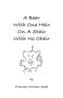Image for A Bear with One Hair on a Stair with No Chair