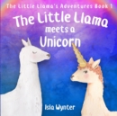 Image for The Little Llama Meets a Unicorn : An illustrated children&#39;s book