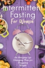 Image for Intermittent Fasting For Women : An Amazing Life Changing Plan for Dropping Weight