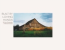 Image for Built By Loving Hands : The Barn Photography of Marilyn Brummet