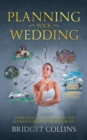 Image for Planning Your Wedding : A Practical Guide to Planning the Ultimate Wedding Tailored for You