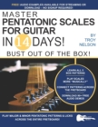 Image for Master Pentatonic Scales For Guitar in 14 Days : Bust out of the Box! Learn to Play Major and Minor Pentatonic Scale Patterns and Licks All Over the Neck