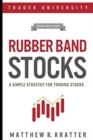 Image for Rubber Band Stocks : A Simple Strategy for Trading Stocks