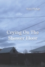 Image for Crying On The Shower Floor