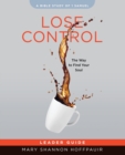 Image for Lose Control Women&#39;s Bible Study Leader Guide