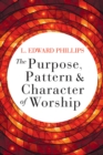 Image for Purpose, Pattern, and Character of Worship