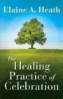 Image for Healing Practice of Celebration, The