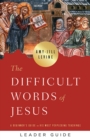Image for Difficult Words of Jesus Leader Guide: A Beginner&#39;s Guide to His Most Perplexing Teachings