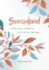 Image for Surrendered: 40 Devotions to Help You Let Go and Live Like Jesus