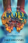 Image for Looking for God in Messy Places: A Book About Hope