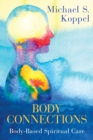 Image for Body connections  : body-based spiritual care