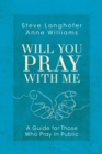 Image for Will you pray with me  : a guide for those who pray in public