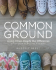 Image for Common Ground - Women&#39;s Bible Study Guide with Leader Helps: Loving Others Despite Our Differences