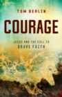 Image for Courage: Jesus and the Call to Brave Faith
