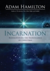 Image for Incarnation : Rediscovering the Significance of Christmas