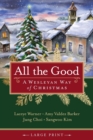 Image for All the good  : a Wesleyan way of Christmas