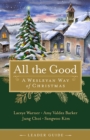 Image for All the Good Leader Guide: A Wesleyan Way of Christmas