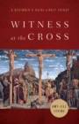 Image for Witness at the Cross: A Beginner&#39;s Guide to Holy Friday