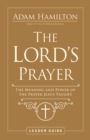 Image for Lord&#39;s Prayer Leader Guide: The Meaning and Power of the Prayer Jesus Taught