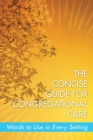 Image for The concise guide for congregational care  : words to use in every setting