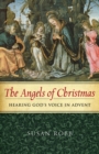 Image for Angels of Christmas: Hearing God&#39;s Voice in Advent