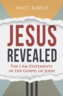 Image for Jesus Revealed: The I Am Statements in the Gospel of John