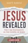 Image for Jesus revealed  : the I am statements in the Gospel of John: Leader guide