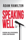 Image for Speaking well  : essential skills for speakers, leaders, and preachers
