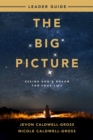 Image for Big Picture Leader Guide: Seeing God&#39;s Dream for Your Life