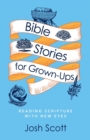 Image for Bible stories for grown-ups  : reading scripture with new eyes