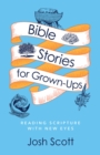 Image for Bible Stories for Grown-Ups: Reading Scripture with New Eyes