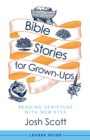 Image for Bible stories for grown-ups leader guide  : reading scripture with new eyes
